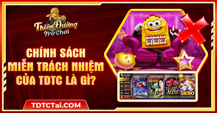 Miễn trách nhiệm tại cổng game TDTC là quy định bảo vệ cả hai bên